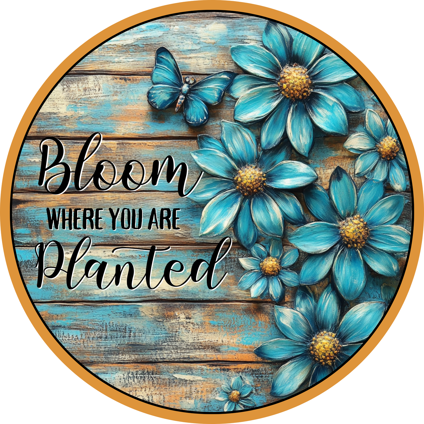 Bloom Where You Are Planted Teal Floral Metal Sign