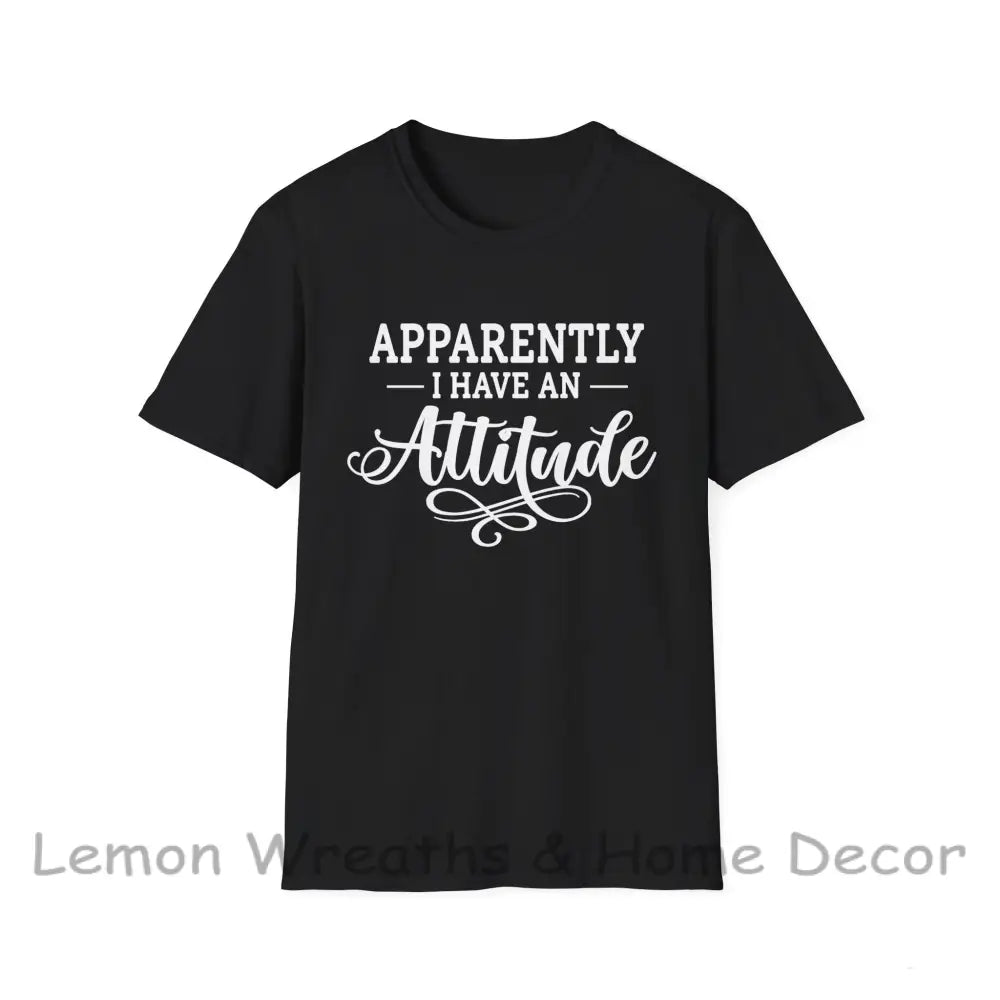 Apparently I Have An Attitude Unisex Softstyle T-Shirt Black / S