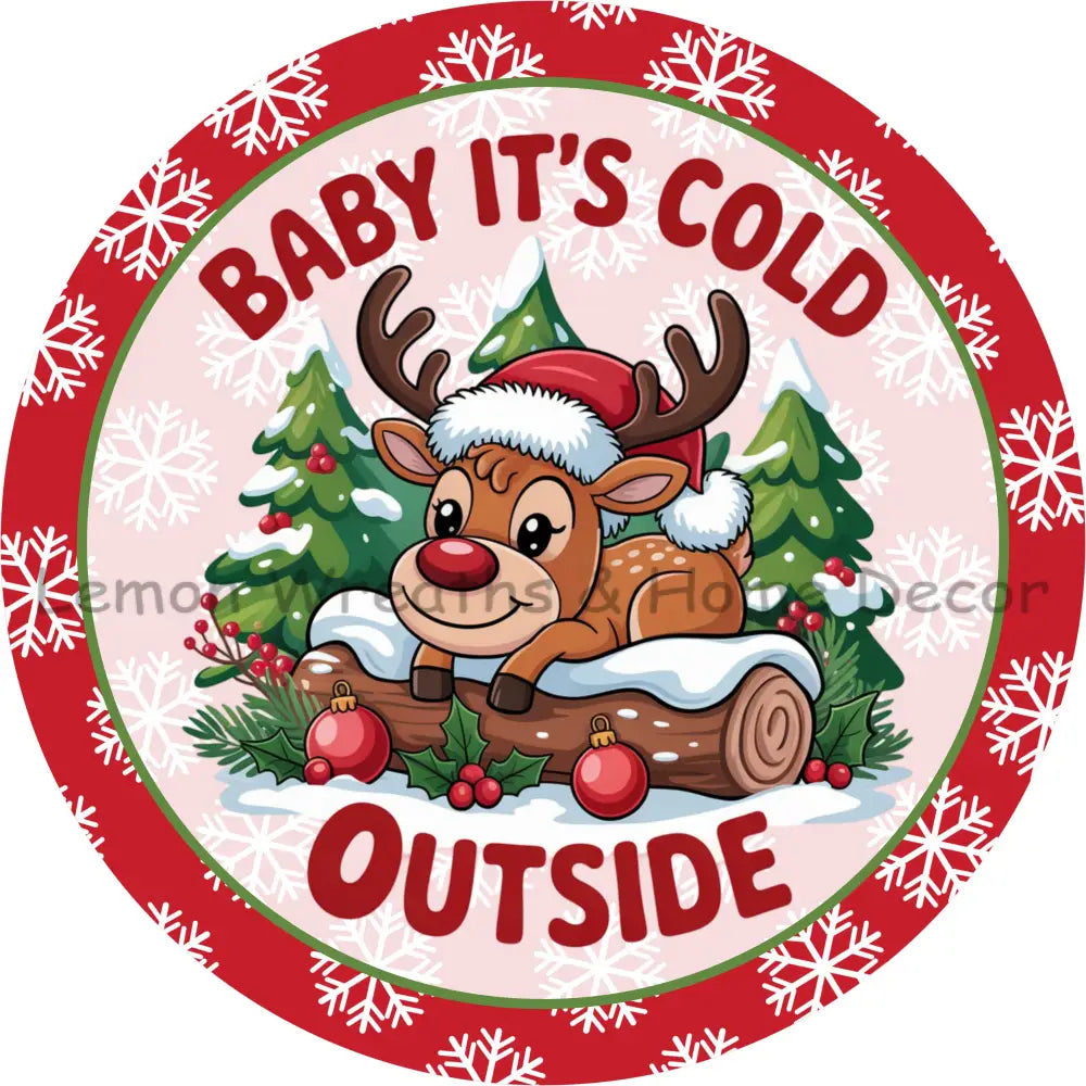 Baby It’s Cold Outside Cute Reindeer Metal Sign