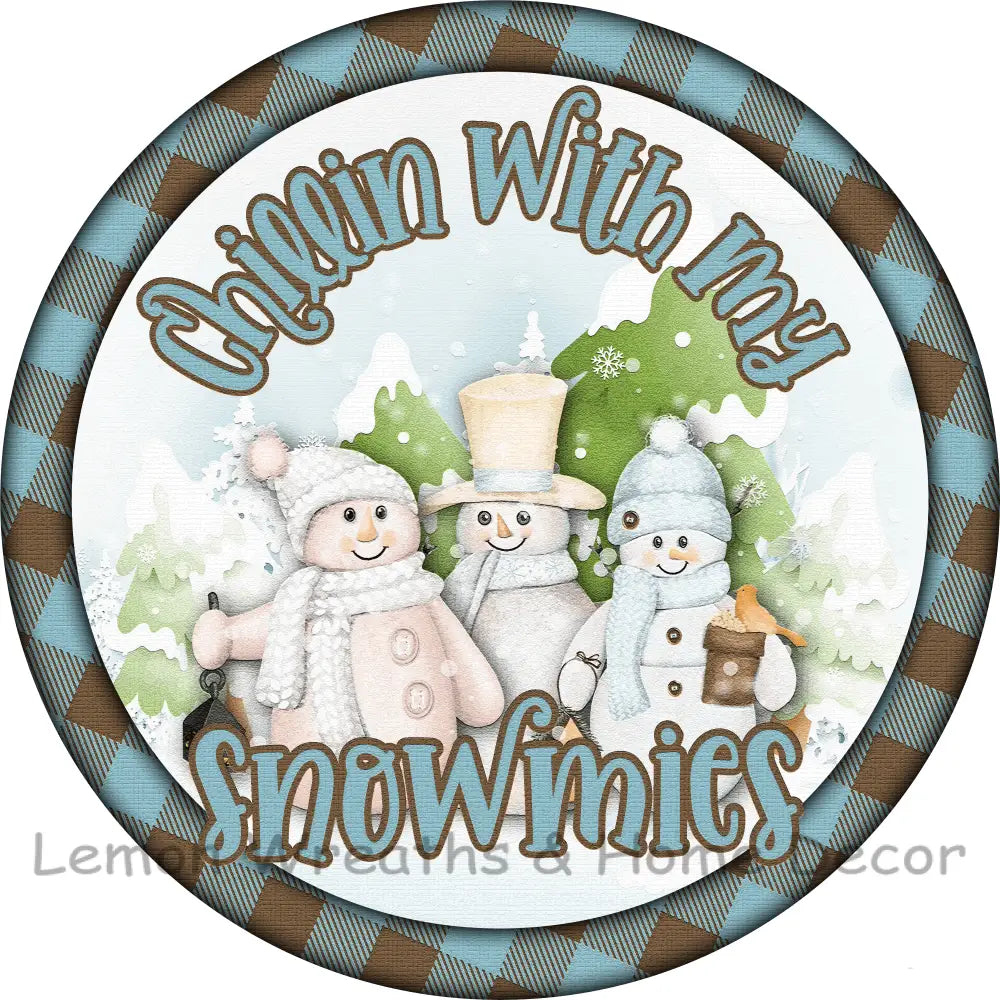 Chillin With My Snowmies Metal Sign 8