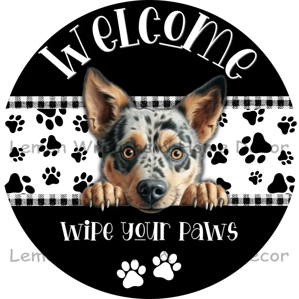 Dog Peeking Australian Cattle Welcome Wipe Your Paws Metal Sign