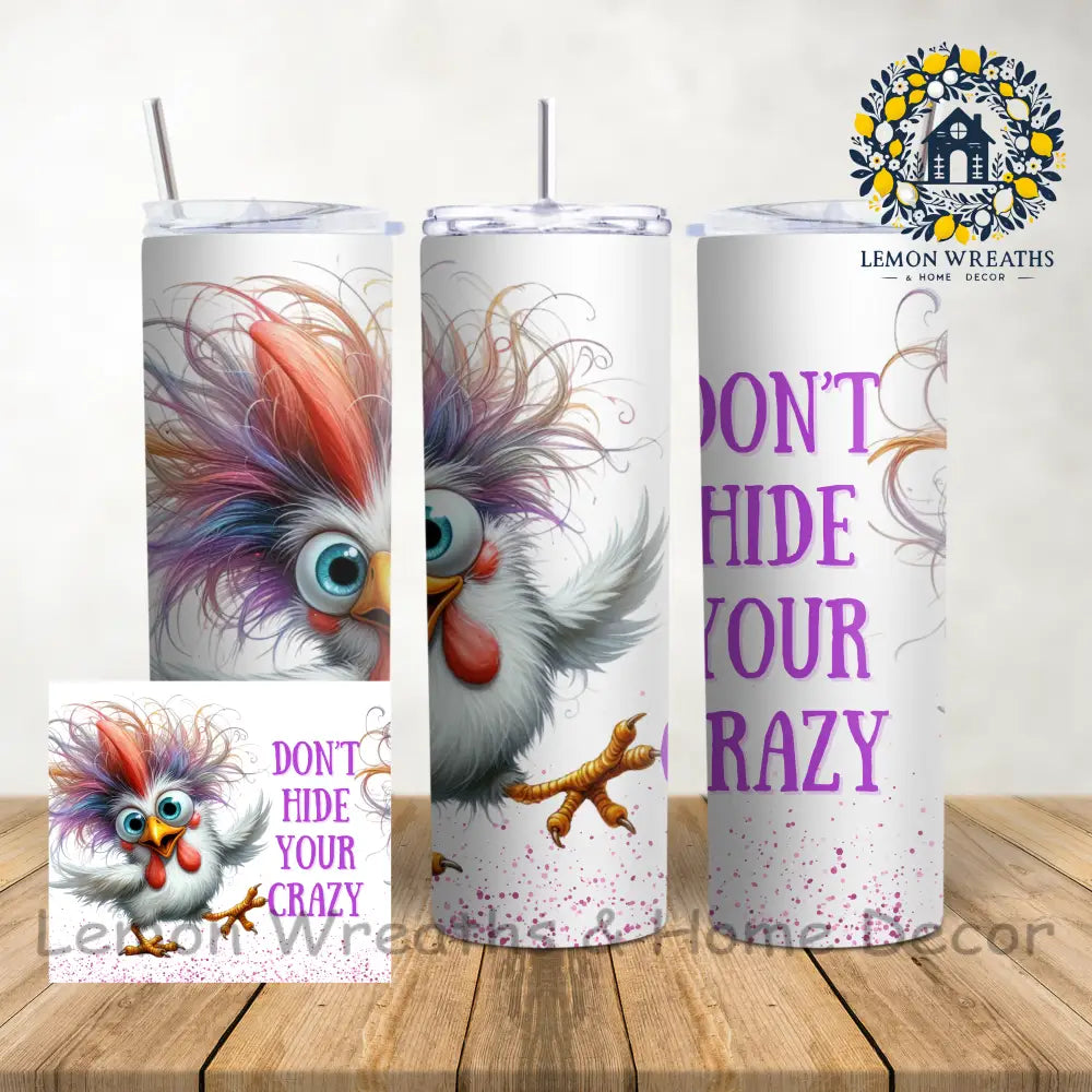Don’t Hide Your Crazy 20Oz Tumbler