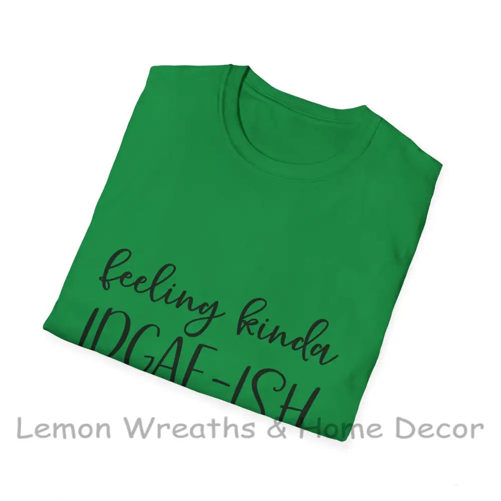 Feeling Kinda Idgaf-Ish Today Unisex Softstyle T-Shirt