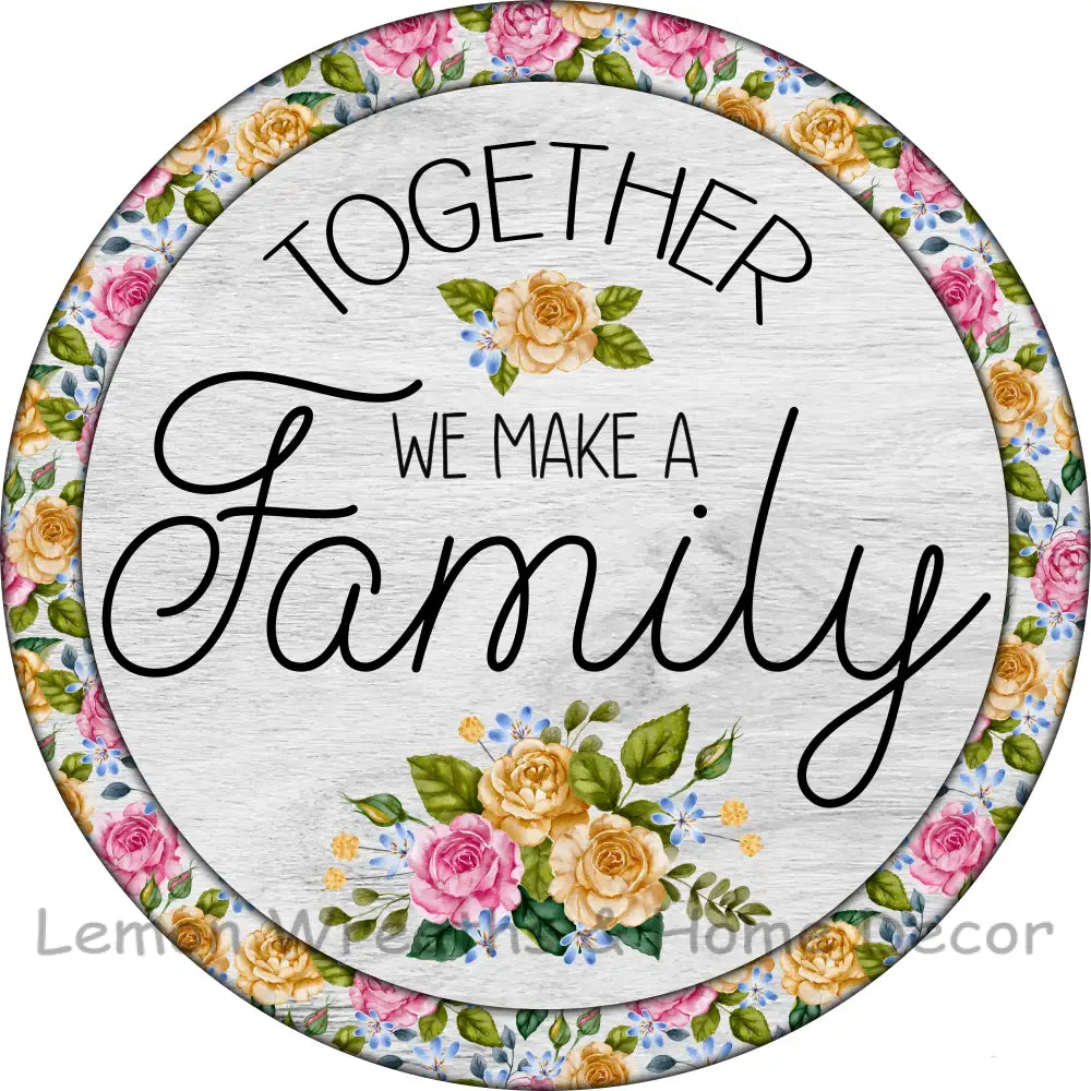 Floral Together We Make A Family 8
