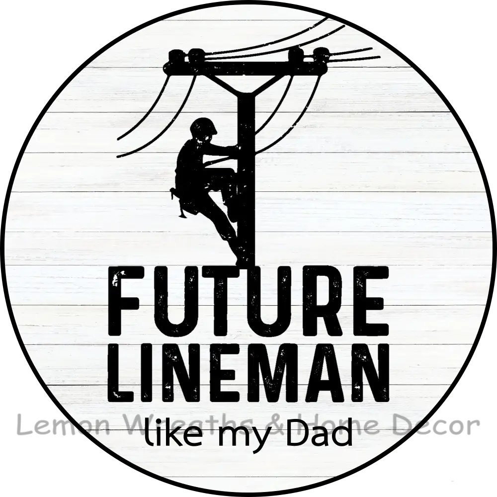 Future Lineman Like My Dad Metal Sign
