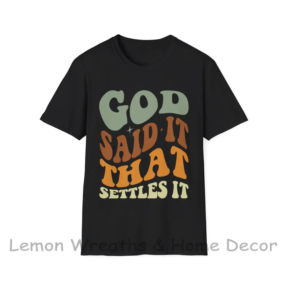 God Said It That Settles Unisex Softstyle T-Shirt Black / S