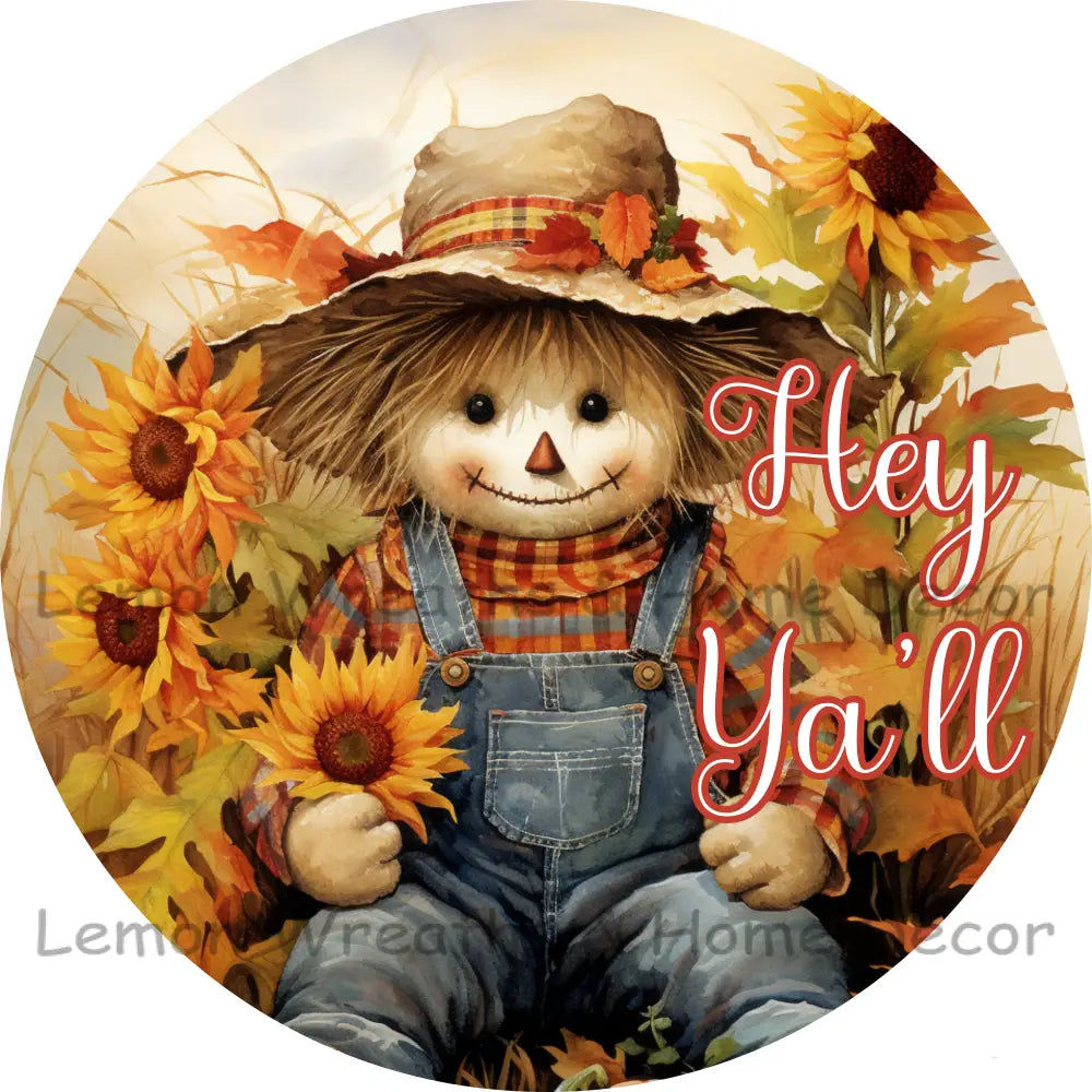 Hey Ya’ll Sitting Scarecrow In Sunflowers Metal Sign 6’’ /