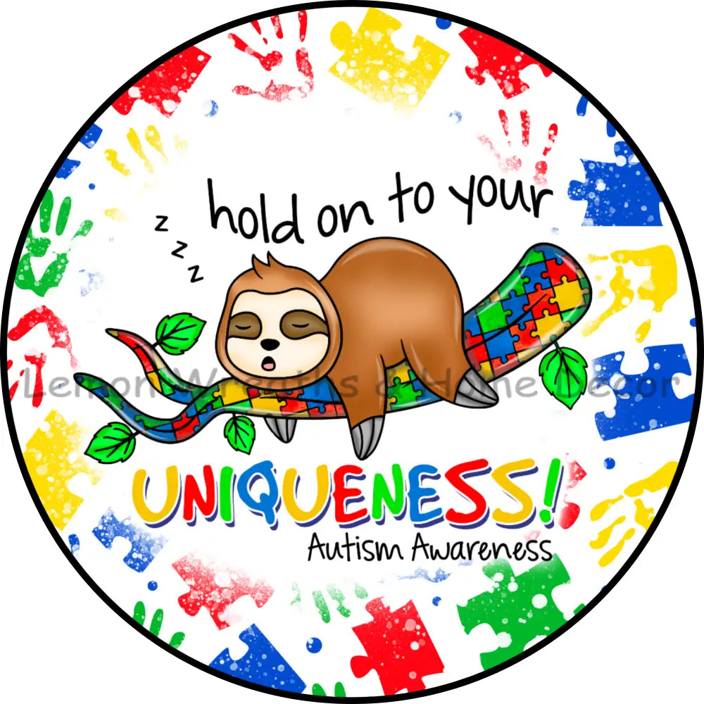 Hold On To Your Uniqueness Autism Awareness Metal Sign
