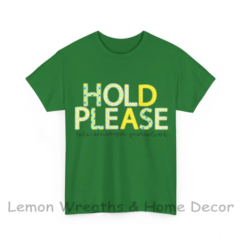 Hold Please.....talk Amongst Yourselves T-Shirt