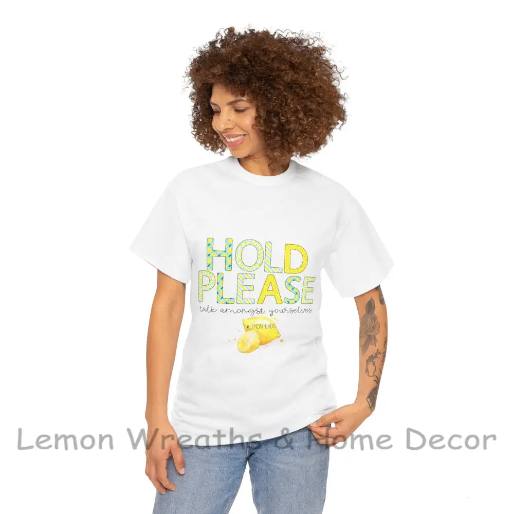 Hold Please Talk Amongst Yourselves With #Lemonheads T-Shirt