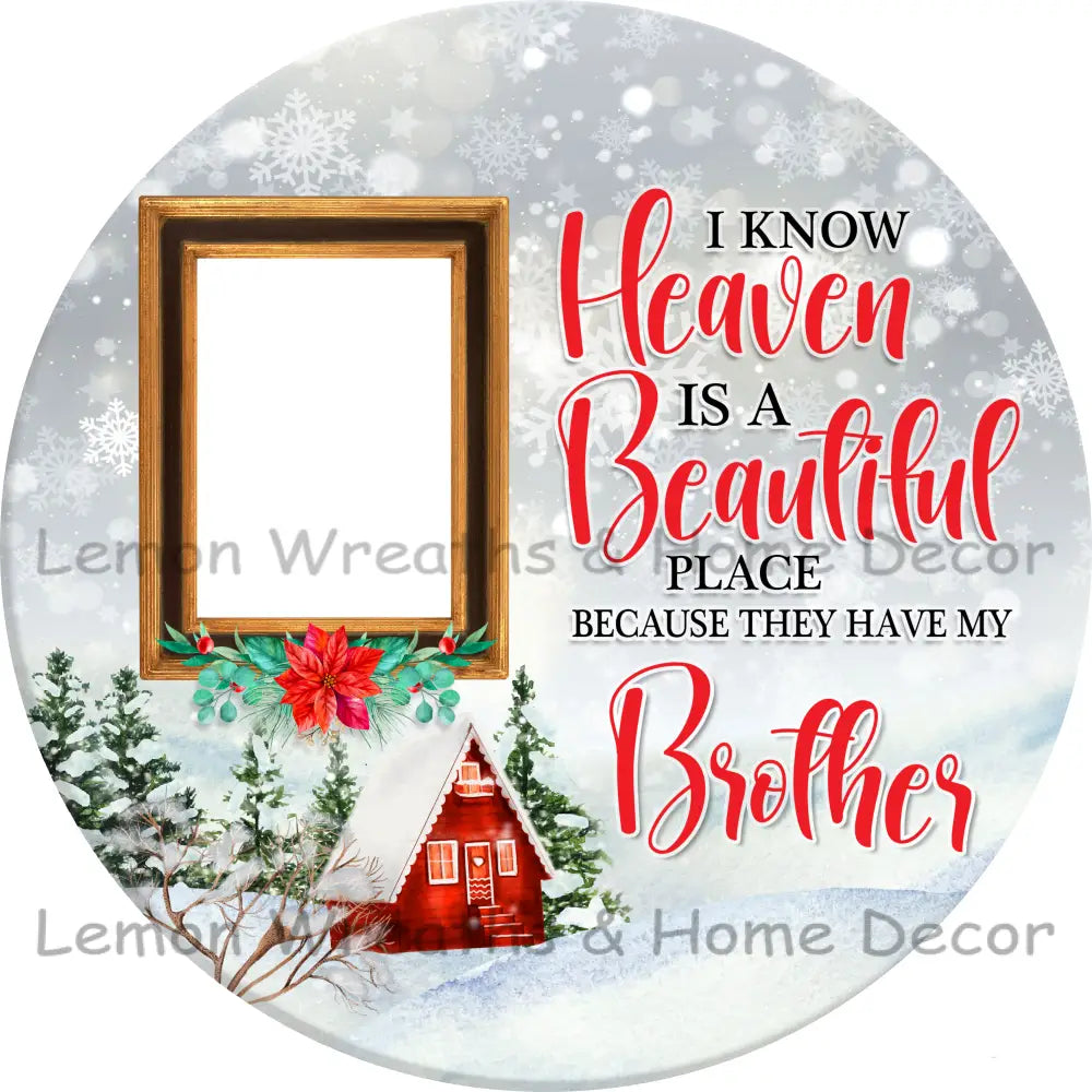 I Know Heaven Is A Beautiful Place Christmas Personalized Metal Sign 3’’ / Brother