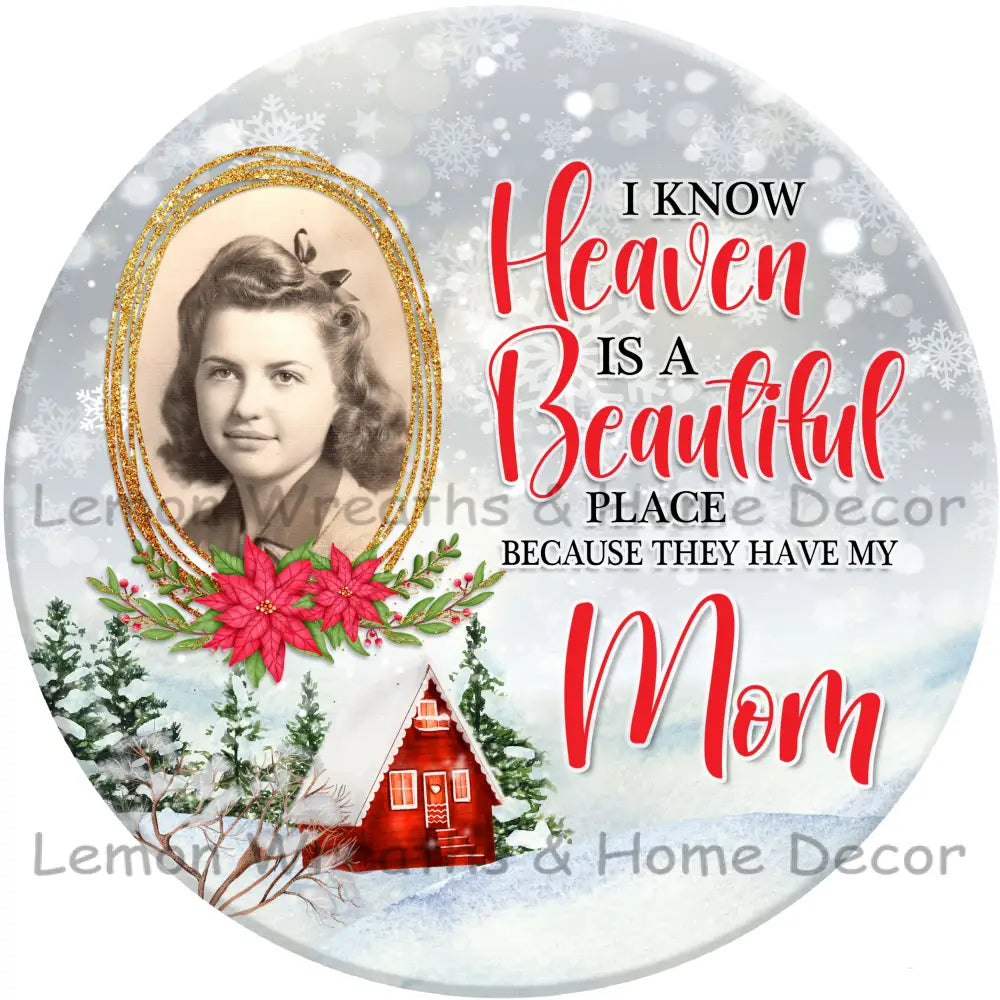 I Know Heaven Is A Beautiful Place Christmas Personalized Metal Sign 3’’ / Mom