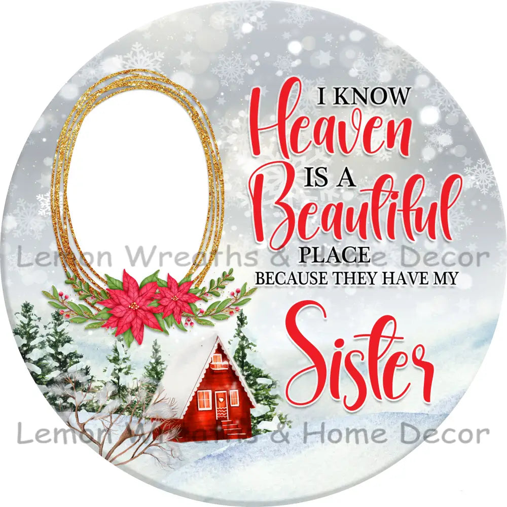 I Know Heaven Is A Beautiful Place Christmas Personalized Metal Sign 3’’ / Sister
