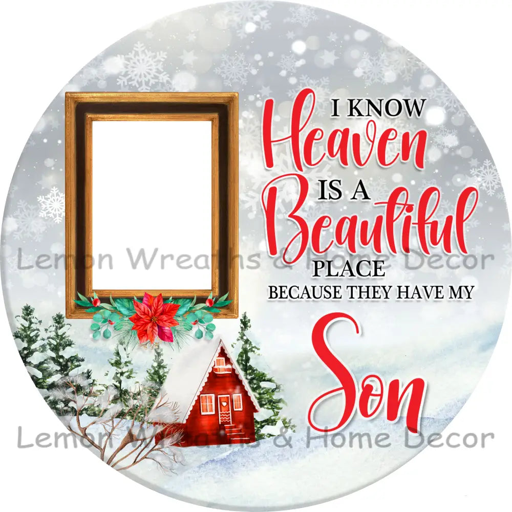 I Know Heaven Is A Beautiful Place Christmas Personalized Metal Sign 3’’ / Son