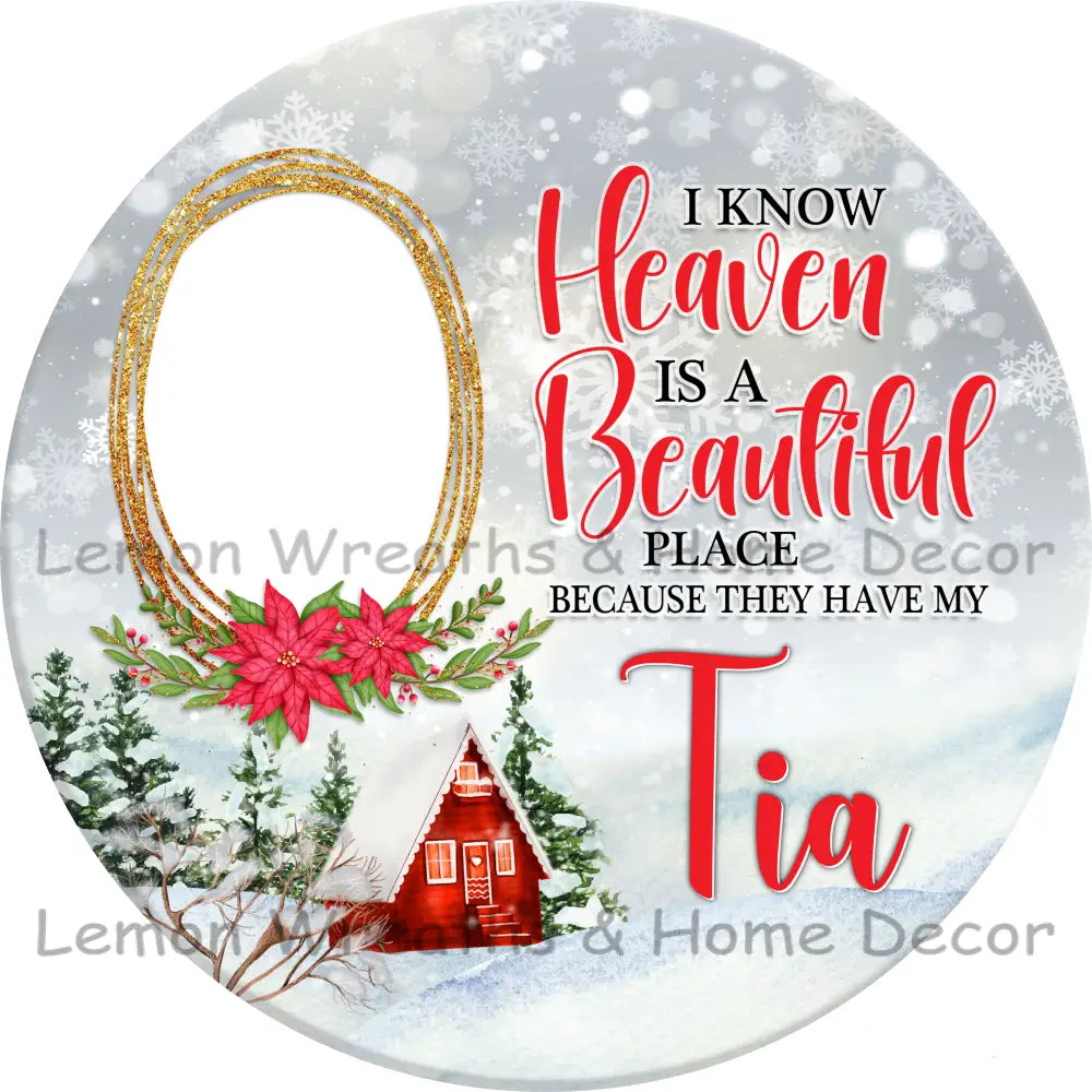 I Know Heaven Is A Beautiful Place Christmas Personalized Metal Sign 3’’ / Tia