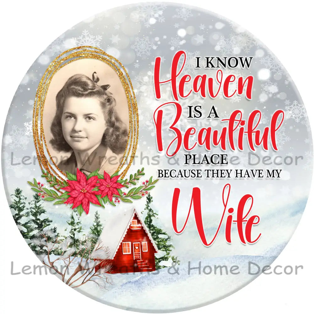 I Know Heaven Is A Beautiful Place Christmas Personalized Metal Sign 3’’ / Wife