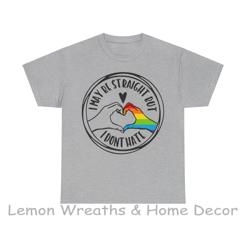 I May Be Straight But Don’t Hate Unisex Heavy Cotton Tee T-Shirt