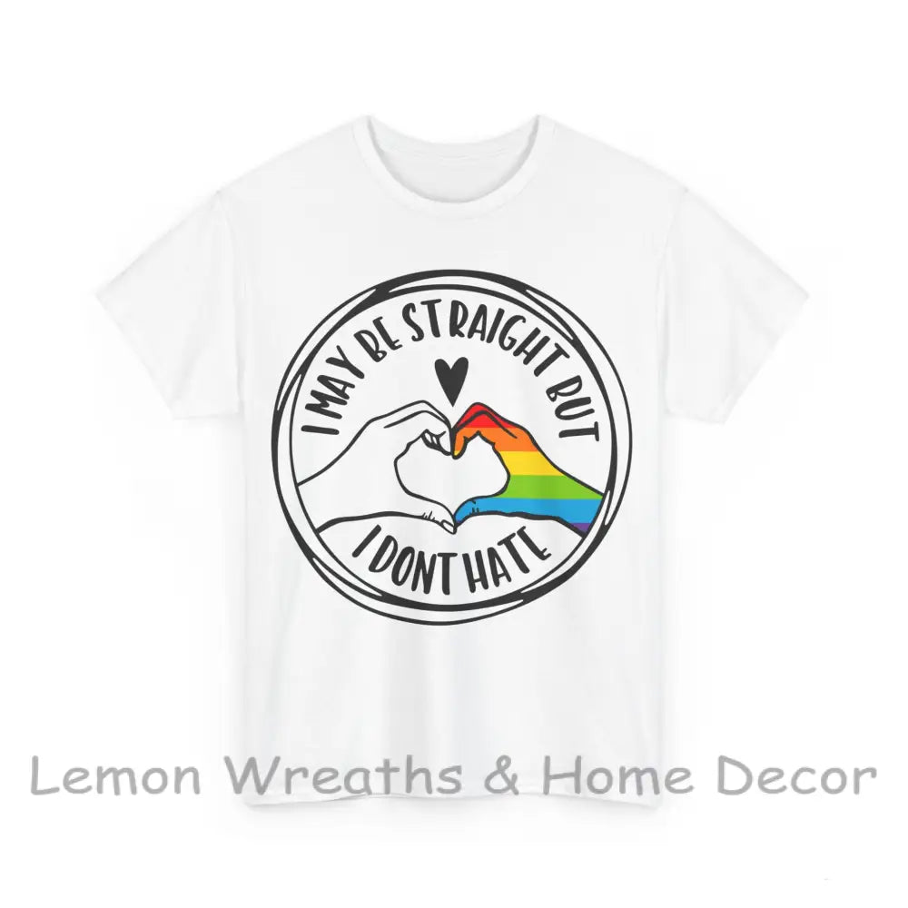 I May Be Straight But Don’t Hate Unisex Heavy Cotton Tee T-Shirt