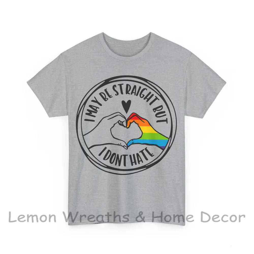 I May Be Straight But Don’t Hate Unisex Heavy Cotton Tee T-Shirt