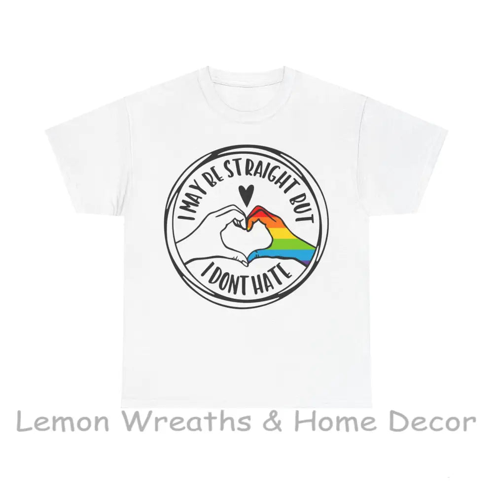 I May Be Straight But Don’t Hate Unisex Heavy Cotton Tee T-Shirt