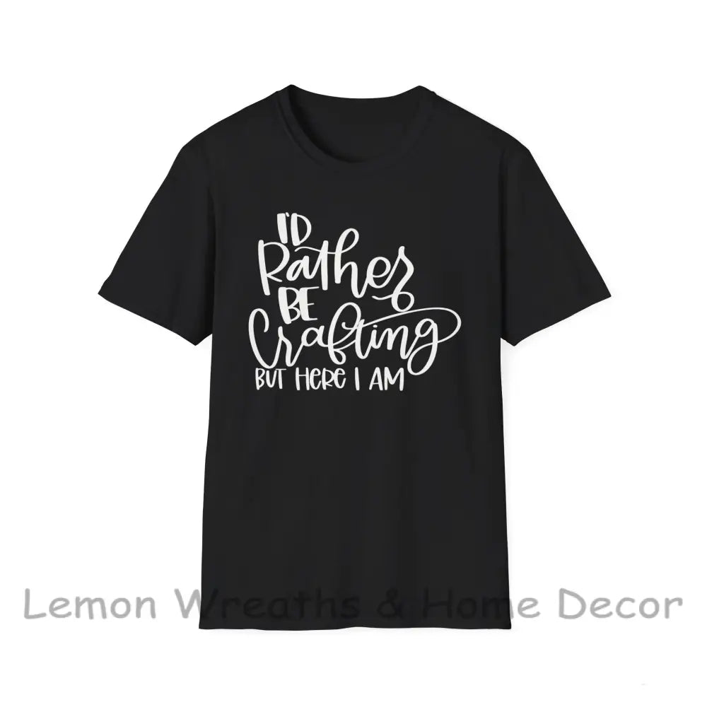 I’d Rather Be Crafting Unisex Softstyle T-Shirt Black / S