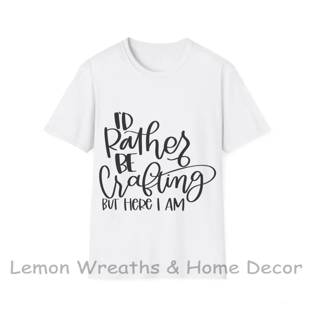 I’d Rather Be Crafting Unisex Softstyle T-Shirt White / S