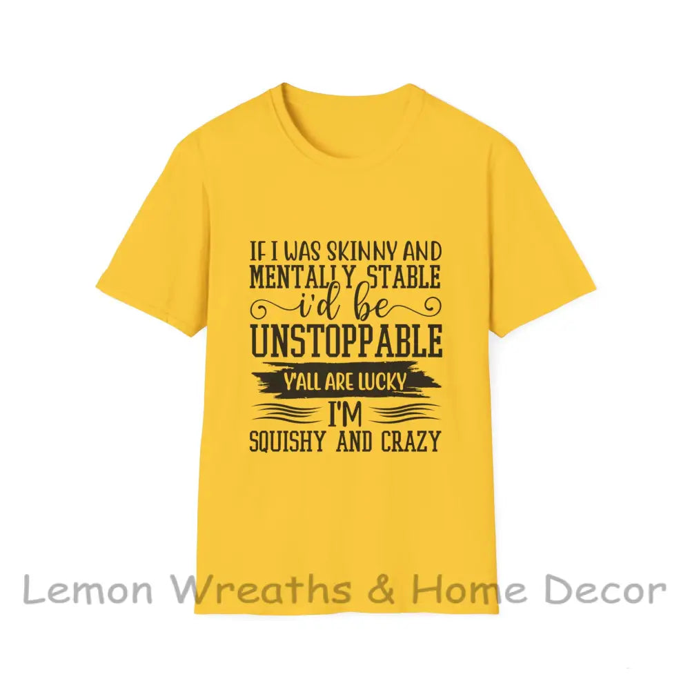 If I Was Skinny And Mentally Stable Unisex Softstyle Tee Daisy / S T-Shirt