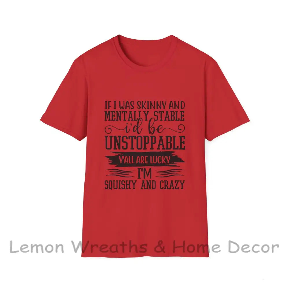 If I Was Skinny And Mentally Stable Unisex Softstyle Tee Red / S T-Shirt