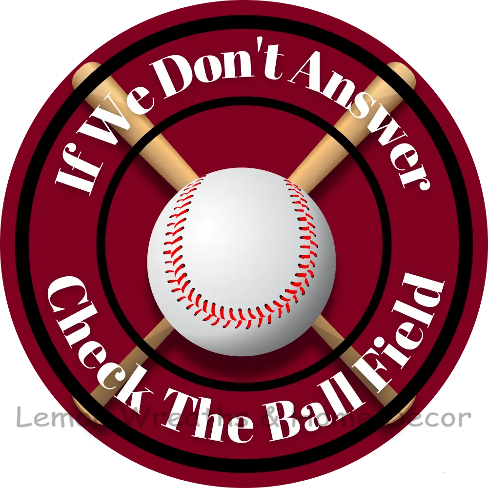 If We Dont Answer Check The Ball Field Metal Sign (Multiple Color Options) Deep Red/Black / 8