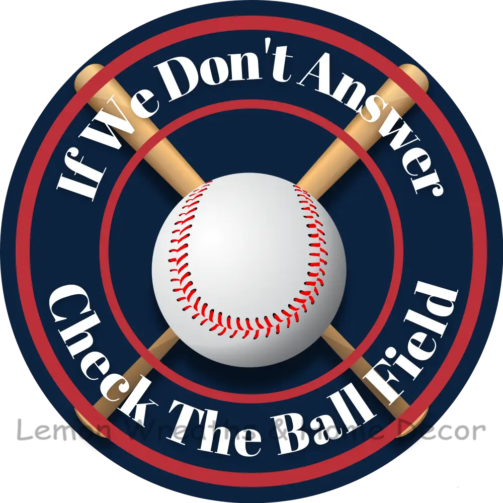 If We Dont Answer Check The Ball Field Metal Sign (Multiple Color Options) Red/Blue/White / 8