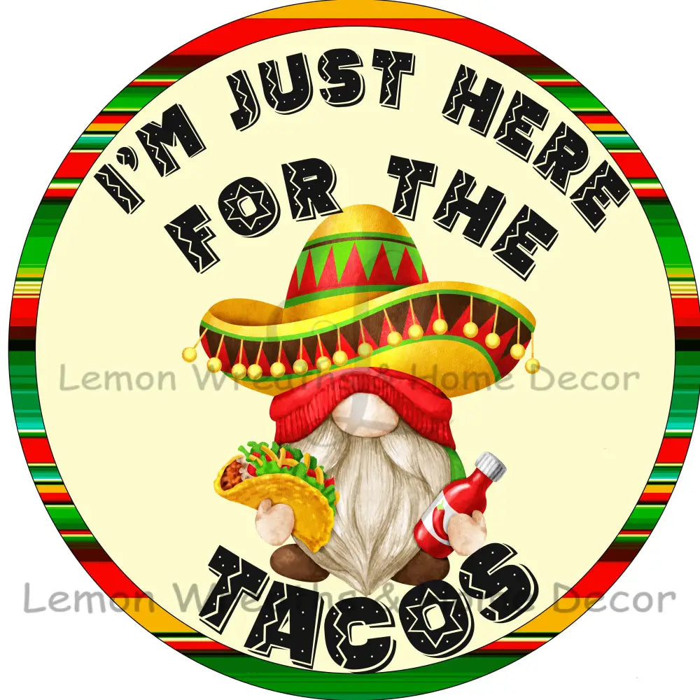 Im Just Here For The Tacos Metal Sign 8