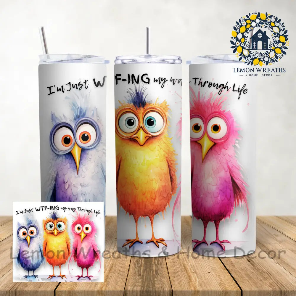 I’m Just Wtfing My Way Through Life 20Oz Tumbler