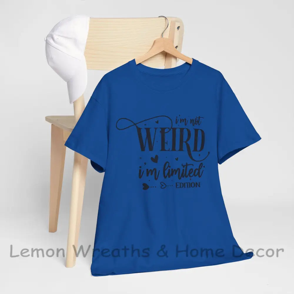 I’m Not Weird Limited Edition Unisex Heavy Cotton Tee Royal / S T-Shirt