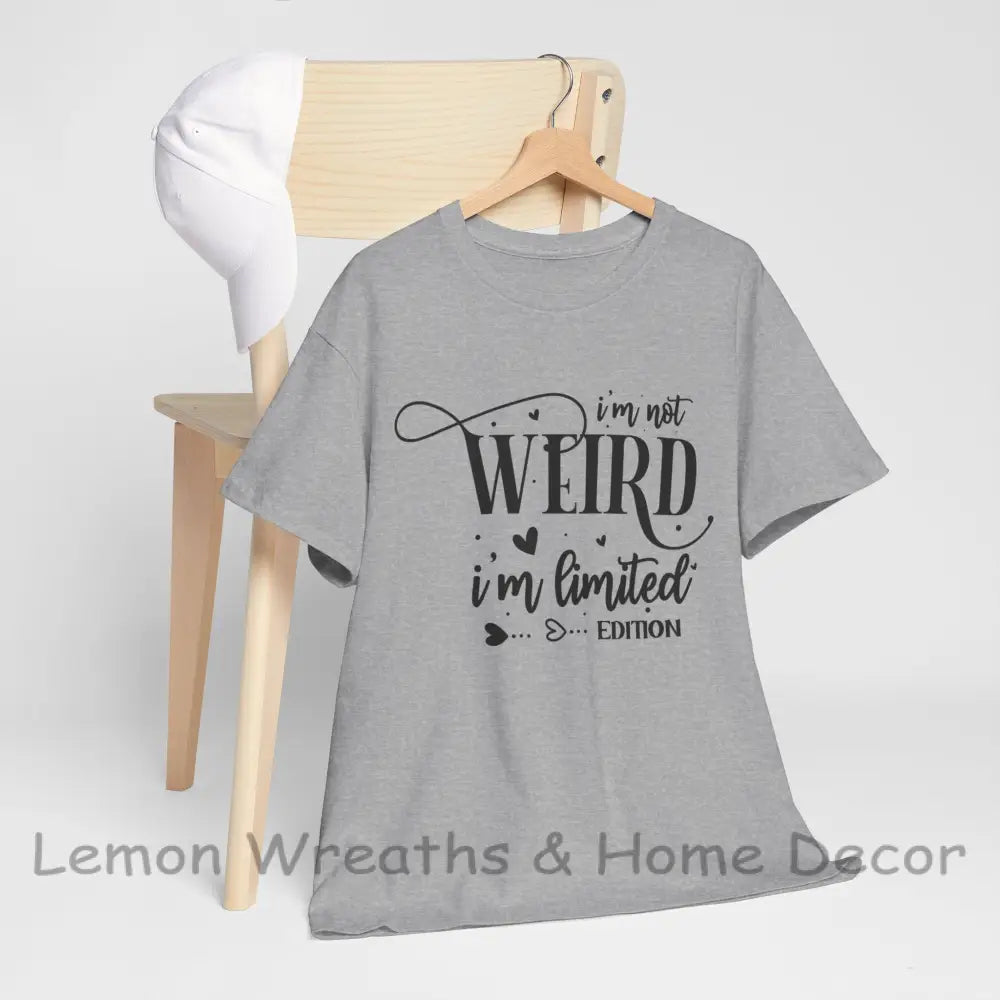 I’m Not Weird Limited Edition Unisex Heavy Cotton Tee Sport Grey / S T-Shirt