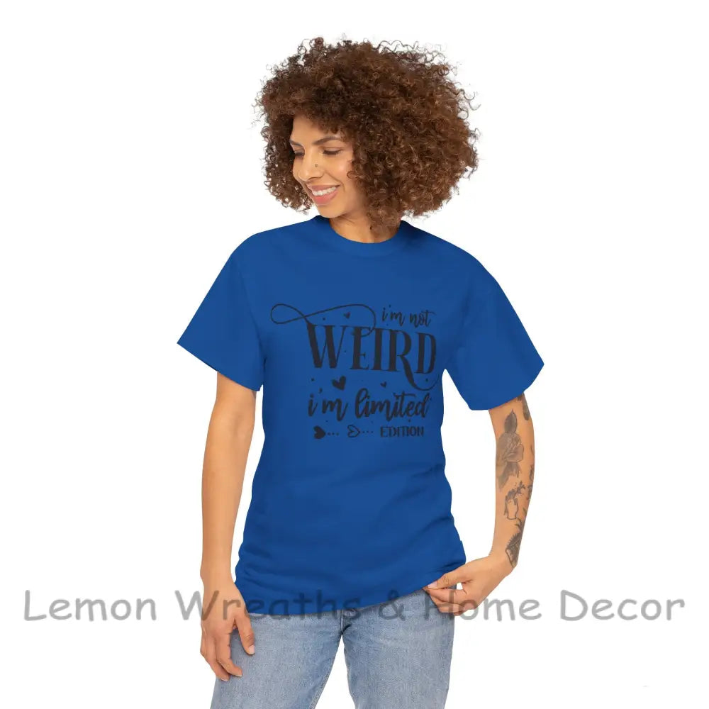 I’m Not Weird Limited Edition Unisex Heavy Cotton Tee T-Shirt