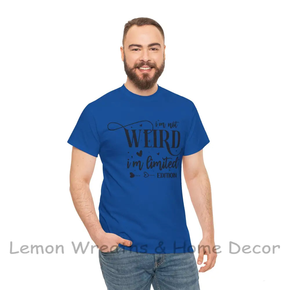 I’m Not Weird Limited Edition Unisex Heavy Cotton Tee T-Shirt