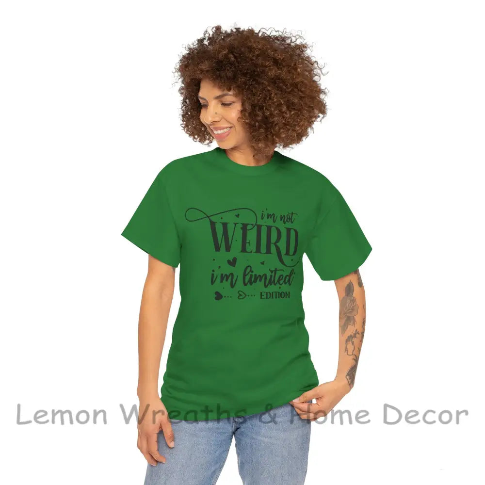 I’m Not Weird Limited Edition Unisex Heavy Cotton Tee T-Shirt