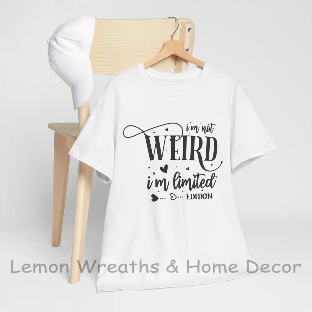 I’m Not Weird Limited Edition Unisex Heavy Cotton Tee White / S T-Shirt