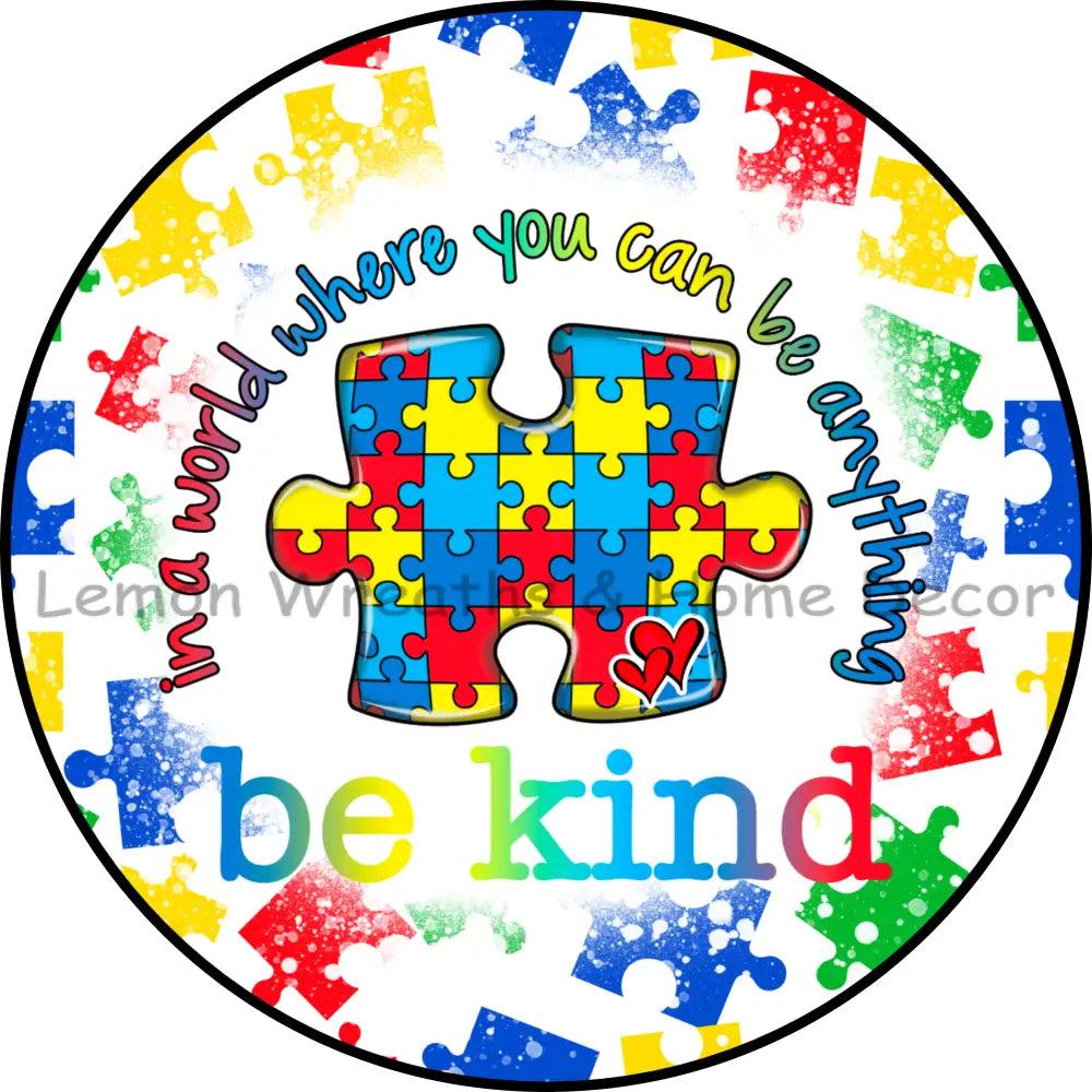 In A World Where You Can Be Anything Be Kind Metal Sign