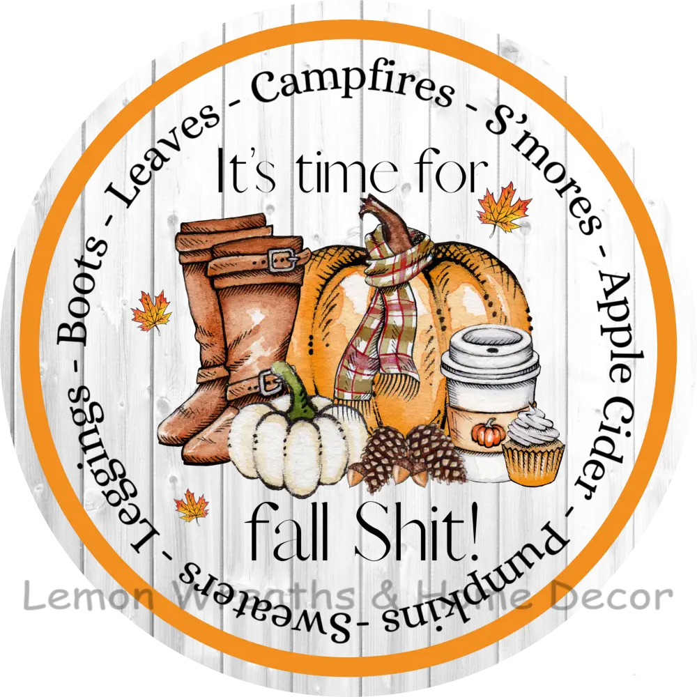 Its Time For Fall Shit Metal Sign 8
