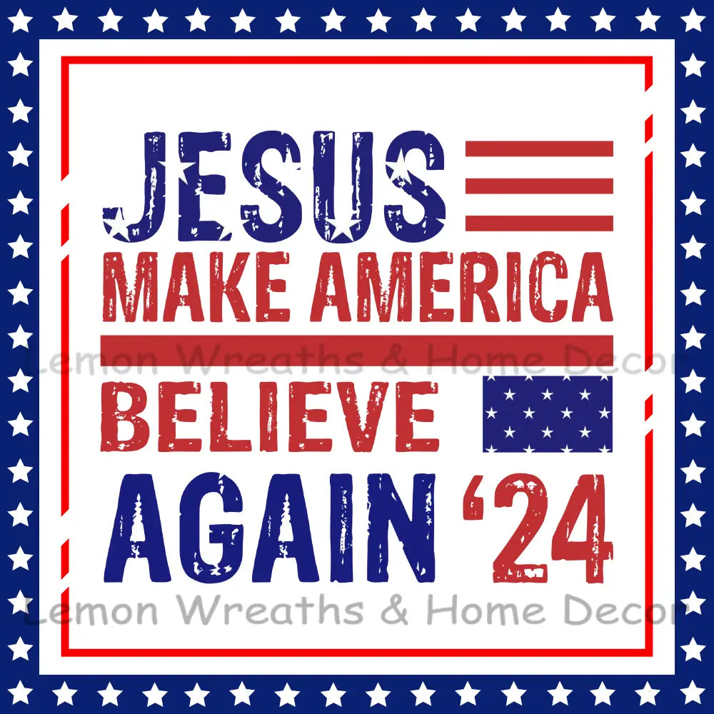 Jesus Make America Believe Again Metal Sign