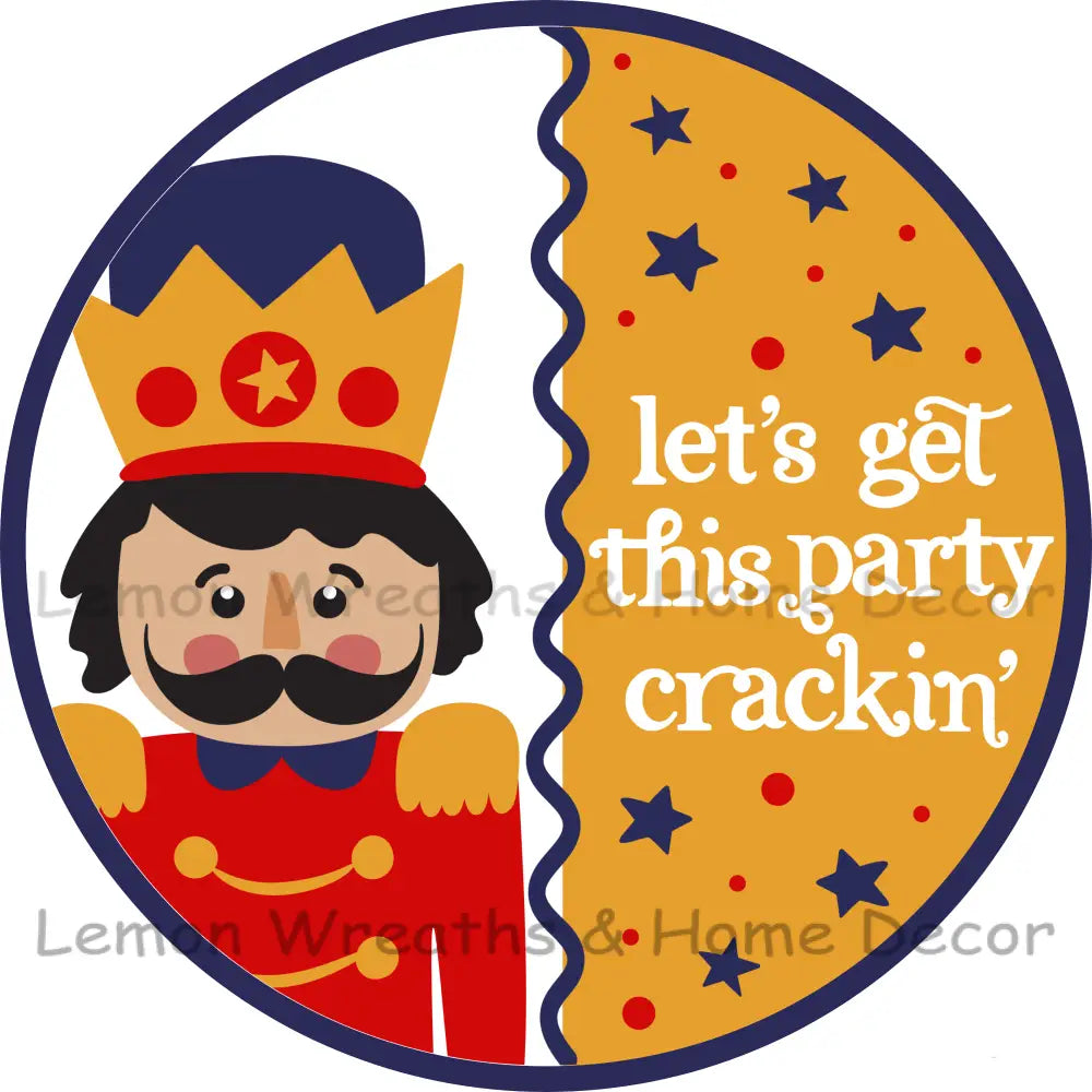 Let’s Get This Party Crackin’ Nutcracker Metal Sign