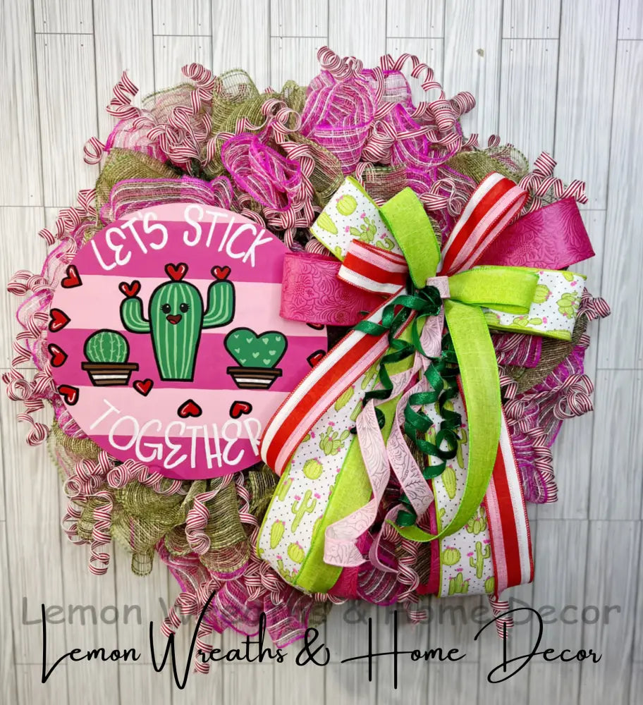 Let’s Stick Together Cactus Wreath