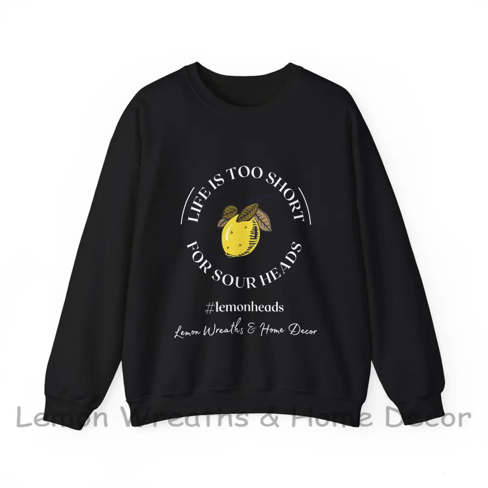 Life Is To Short For Sourheads Unisex Crewneck Sweatshirt S / Black