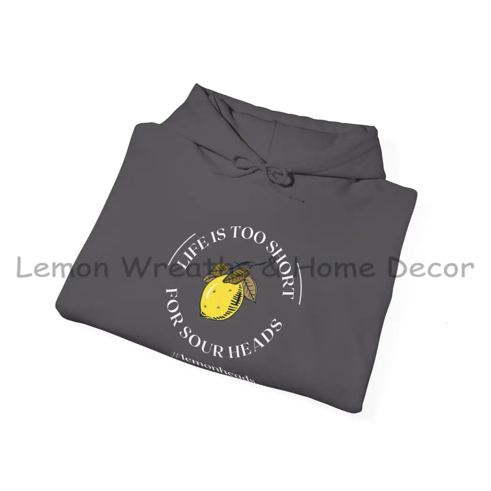 Life Is To Short For Sourheads Unisex Heavy Blend Hooded Sweatshirt Hoodie