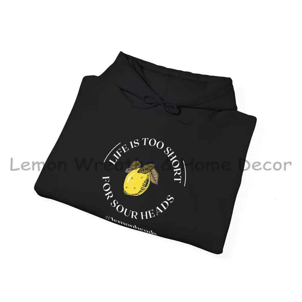 Life Is To Short For Sourheads Unisex Heavy Blend Hooded Sweatshirt Hoodie