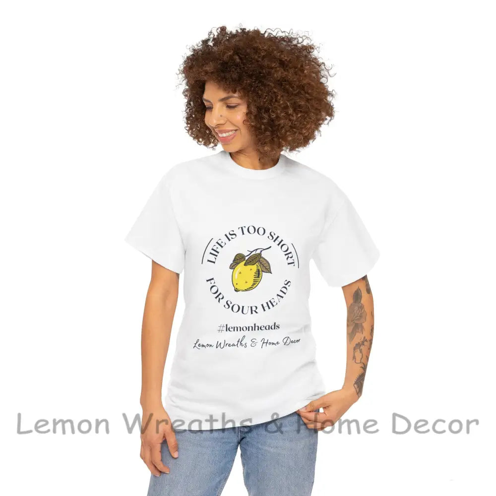 Life Is Too Short For Sourheads Unisex Heavy Cotton Tee T-Shirt
