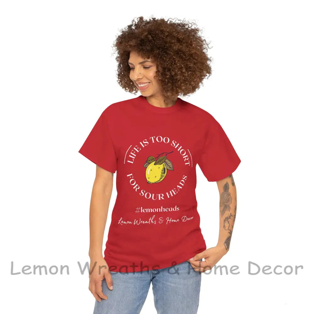 Life Is Too Short For Sourheads Unisex Heavy Cotton Tee T-Shirt