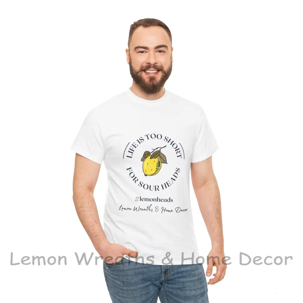 Life Is Too Short For Sourheads Unisex Heavy Cotton Tee T-Shirt