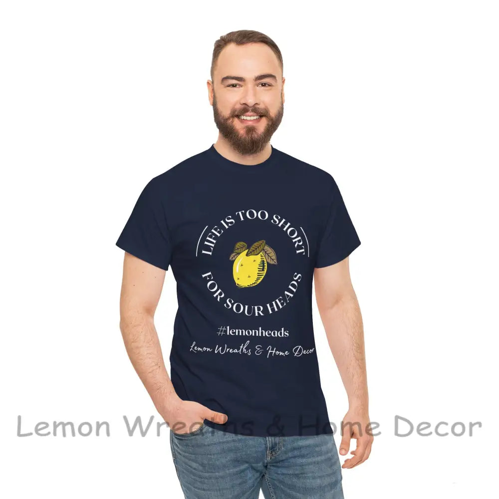 Life Is Too Short For Sourheads Unisex Heavy Cotton Tee T-Shirt